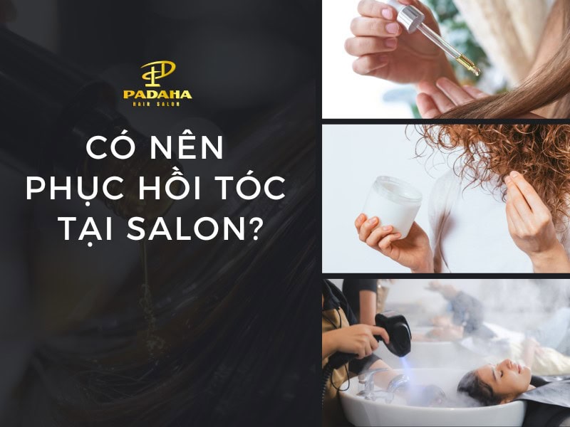 Có Nên Đi Phục Hồi Tóc Tại Salon Không?